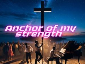 Paul CleverLee – Anchor of My Strength ft. Gerald Bishung